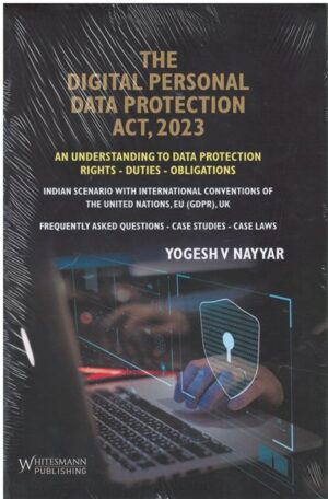 Whitesmann The Digital Personal Data Protection Act 2023 by Yogesh V Nayyar Edition 2023