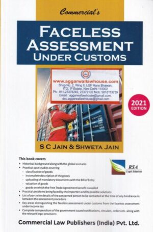 Commercial's Faceless Assessment Under Customs By S C Jain & Shweta Jain Edition 2021