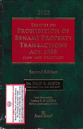 Snow White Treatise on Prohibition of Benami Property Transactions Acts 1988 ( Law And Practice ) by Dilip K Sheth Edition 2022