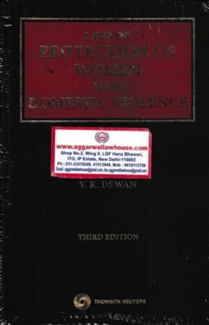Thomson Reuters Law on Protection of Women From Domestic Violence by V K DEWAN Edition 2022