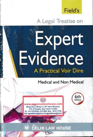 Delhi Law House Field's A Legal Treatise on Expert Evidence A Practical Voir Dire Medical And Non Medical Edition 2022