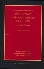 Bloomsbury's Comprehensive Guide to INSOLVENCY & BANKRUPTCY CODE, 2016 Law & Practice by Ayush J. Rajani, Khushboo Shah Rajani & Alka Adatia Edition 2022