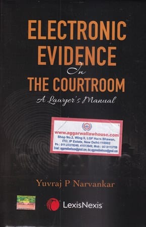 Lexis Nexis Electronic Evidence on The Courtroom A Lawyer's Manual by Yuvraj P Narvankar Edition 2025