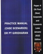 Practice Manual ( Case Scenarios ) Paper 4 CA Final (New) Corporate and Economic Laws by DR PT Giridharan Edition January 2022
