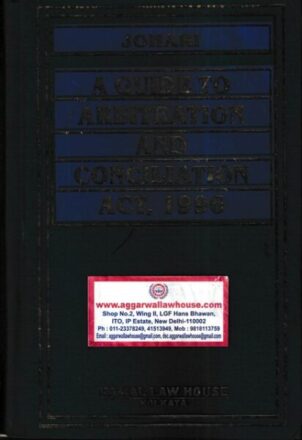Kamal Law House A Guide to Arbitration and Conciliation Act, 1996 by H C Johari Edition 2022