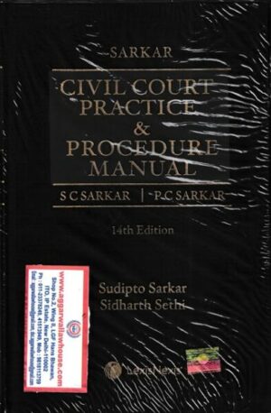 Lexis Nexis SARKAR'S Civil Court Practice & Procedure Manual by S C SARKAR & P C SARKAR & SUDIPTO SARKAR, SIDHARTH SETHI Edition 2022