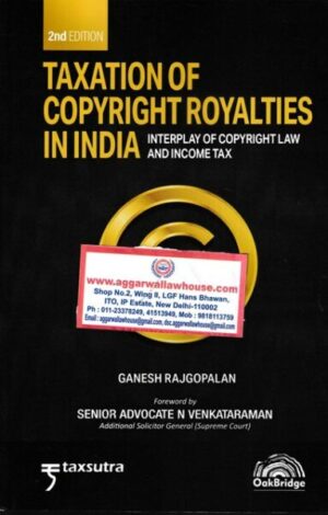 Oakbridge Taxation of Copyright Royalties in India by GANESH RAJGOPALAN Edition 2022