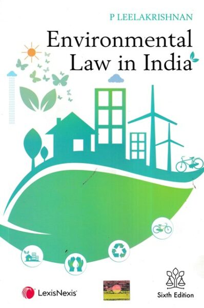 LexisNexis Environmental Law in India By P LEELAKRISHNAN Edition 2023