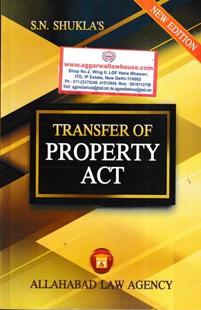 Allahabad Law Agency Transfer of Property Act by S N Shukla's Edition 2022