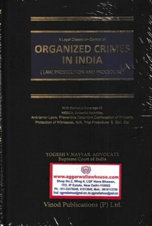 Vinod Publication A Legal Classic on Control of Organized Crimes In India ( Law, Prosecution and Procedure ) by Yogesh V Nayyar Edition 2022
