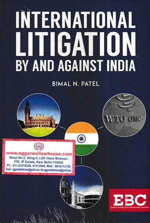 EBC's International Litigation by and Against India by Bimal N Patel Edition 2018