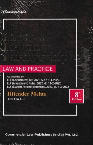 Commercial's Limited Liability Partnerships Law and Practice by HITENDER MEHTA Edition 2022