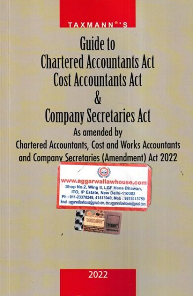 Taxmann Guide to Chartered Accountants Act Cost Accountants Act & Company Secretaries Act Edition 2022