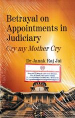 Law&justice Betrayal on Appointments in Judiciary Cry my Mother Cry by Janak Raj Jai Edition 2022