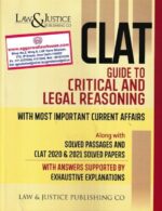 Law&Justice CLAT Guide to Critical and Legal Reasoning with Most Important Current Affairs Along with Solved Passages and Clat 2020 & 2021 Solved Paper Edition 2022