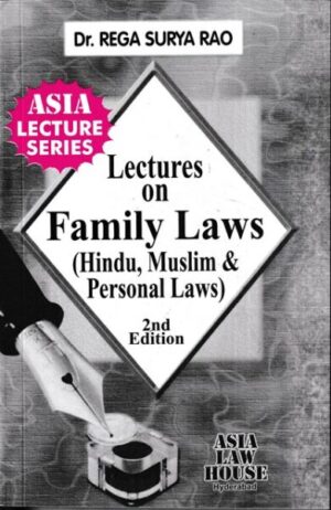 Asia Law House Lectures On Family Laws (Hindu ,Muslim & Personal Laws ) by DR.REGA SURYA RAO Edition 2021