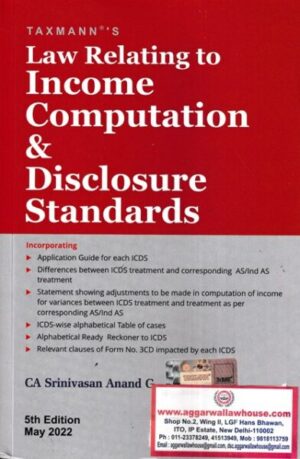 Taxmann's Law Relating to Income Computation & Disclosure Standards by SRINIVASAN ANAND G Edtion May 2022