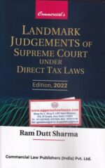 Commercial's Landmark Judgements of Supreme Court Under Direct Tax Laws by Ram Dutt Sharma Edition 2022