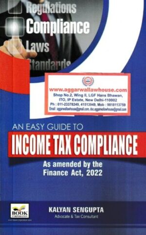Book Corporation  An Easy Guide to Income Tax Compliance As Amended by the Finance Act 2022 by Kalyan Sengupta Edition 2022