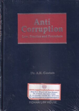 Mohan Law House Anti Corruption Law Practice and Pracedure by A k Gautam Edition 2022