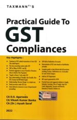 Taxmann Practical Guide to GST Compliances By D.S. Agarwala, Vikash Kumar Banka, Ayush Saraf Edition May 2022