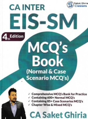 Saket Ghiria Classes CA INTER EIS-SM MCQ's Book Normal & Case Scenario MCQ's by CA Saket Ghiria