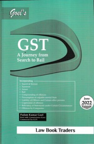 Law Book Traders Goel’s GST A Journey From Search to Bail by Padam Kumar Goel Edition June 2022