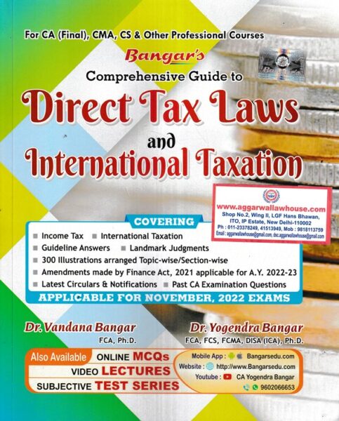 Comprehensive Guide To Direct Tax Laws and International Taxation For CA Final, CMA,CS & Other Professional Courses (New & Old Syllabus) By YOGENDRA BANGAR & VANDANA BANGAR Applicable For Nov 2022 Exams
