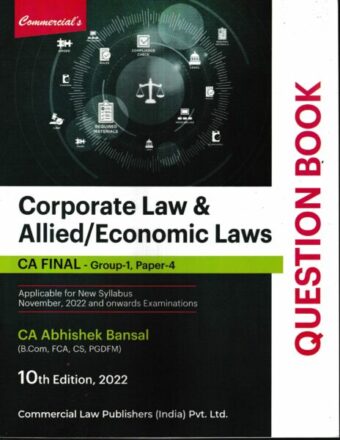 Commercial's Question Book Corporate Law & Allied / Economic Laws For CA Final Group - I, Paper - 4 Old & New Syllabus by ABHISHEK BANSAL Applicable for Nov 2022 and Onwards Exam.
