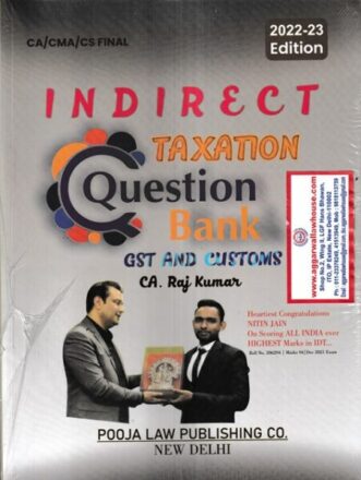 Indirect Taxation Question Bank GST AND CUSTOMS for CA Final by Raj Kumar Edition Nov 2022