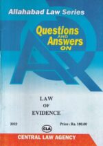 Central Law Agency Allahabad Law Series Questions and Answers on Law of Evidence Edition 2022
