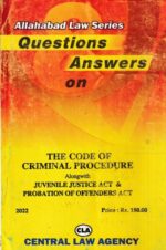Central Law Agency Allahabad Law Series Questions and Answers on The Code of Criminal Procedure Edition 2022