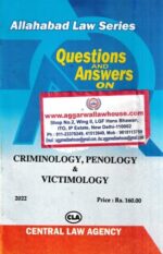 Central Law Agency Allahabad Law Series Questions and Answers on Criminology, Penology & Victimology Edition 2022