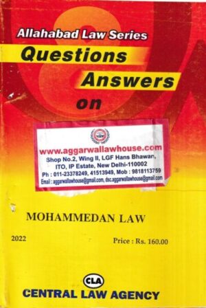 Central Law Agency Allahabad Law Series Questions and Answers on Mohammedan Law Edition 2022