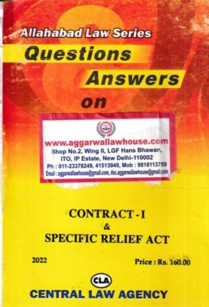 Central Law Agency Allahabad Law Series Questions and Answers on Contract -I & Specific Relief Act Edition 2022