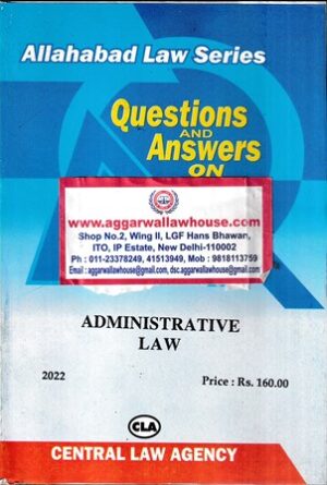Central Law Agency Allahabad Law Series Questions and Answers on Administrative Law Edition 2022
