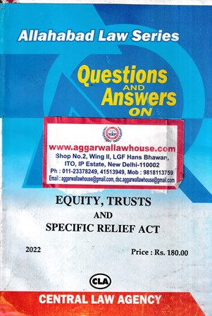 Central Law Agency Allahabad Law Series Questions and Answers on Equity Trusts And Specific Relief Act Edition 2022
