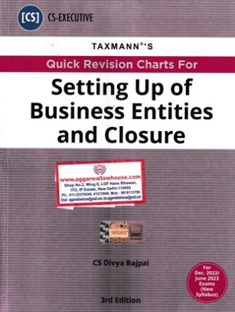 Taxmann's Quick Revision Charts For Setting Up of Business Entities and Closure For CS Executive New Syllabus by Divya Bajpai Appliable for Dec 2022 & May 2023 Exam