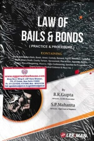 Lexxman Law of Bail & Bonds ( Practice & Procedure ) by B R Gupta & S P Mahanta Edition 2022