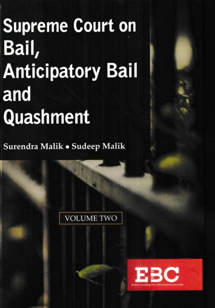 EBC Supreme Court on Bail, Anticipatory Bail and Quashment (Set of 2 Vols) by Surendra Malik & Sudeep Malik Edition 2022