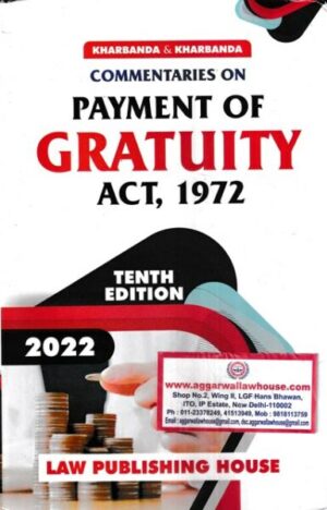 Law Publishing House KHARBANDA & KHARBANDA Commentaries on Payment of Gratuity Act 1972 Edition 2022