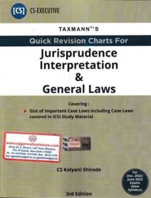 Taxmann's Quick Revision Charts Jurisprudence, Interpretation & General Laws (New Syllabus) for CS Executive by Kalyani Shirodde  Applicable for Dec 2022 / June 2023 Exams
