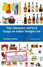 Thomson Reuters The Finished Articles Essays on Indian Designs Law by Eashan Ghosh Edition 2022