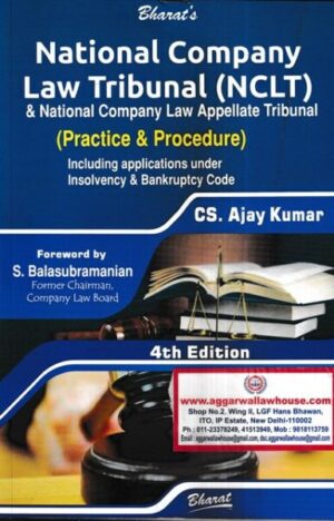 Bharat's National Company Law Tribunal (NCLT) Practice & Procedure by AJAY KUMAR Edition 2022