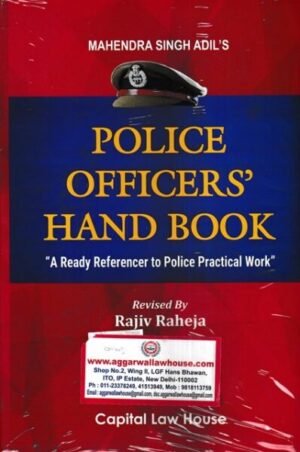 Capital Law House Mahendra Singh Adil's Police Officer's Hand Book by Rajiv Raheja Edition 2022