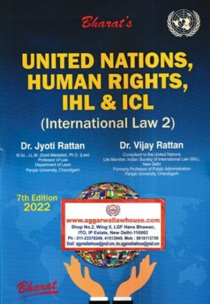 Bharat's United Nations, Human Rights, IHL & ICL International Law 2 by JYOTI RATTAN & VIJAY RATTAN Edition 2022