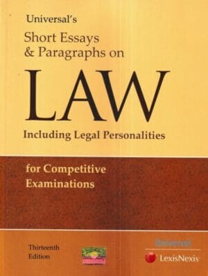 Universal's Short Essays & Paragraphs on Law Including Legal Personalities for Competitive Examinations Edition 2019