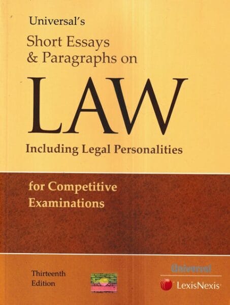 Universal's Short Essays & Paragraphs on Law Including Legal Personalities for Competitive Examinations Edition 2019