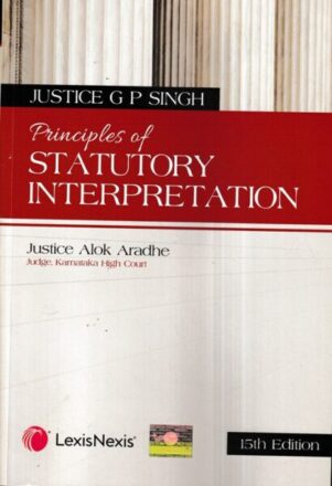 Lexis Nexis GP SINGH Principles of Statutory Interpretation (Paperback) by AK PATNAIK Edition 2022