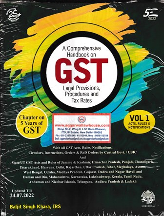 Shree Ram Law House, A Comprehensive Handbook on GST Legal Provisions Procedures and Tax Rates Updated Till 24/07/2022 by BALJIT SINGH KHARA, IRS Edition 2022